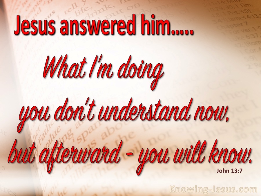 John 13:7 What I Am Doing You Don't Understand (red)